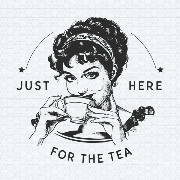 Just Here For The Tea, Retro Trending Funny Spill The Tea SVG.jpg