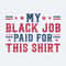 My Black Job Paid For This Shirt SVG.jpg