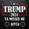 Trump 2024 Ya Missed Me Bitch SVG.jpg