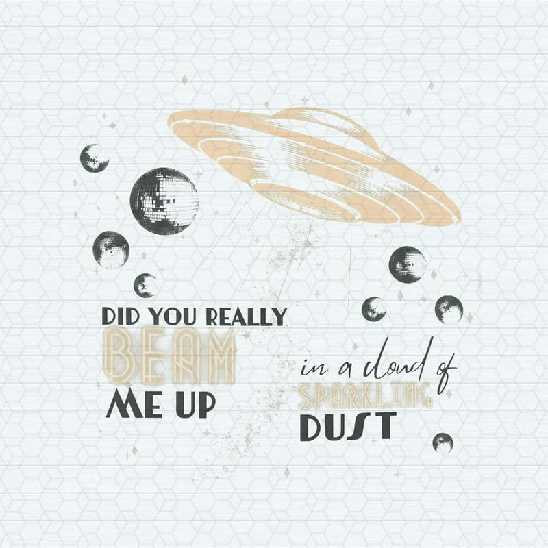 Did You Really Beam Me Up In A Cloud Of Sparkling Dust PNG.jpg