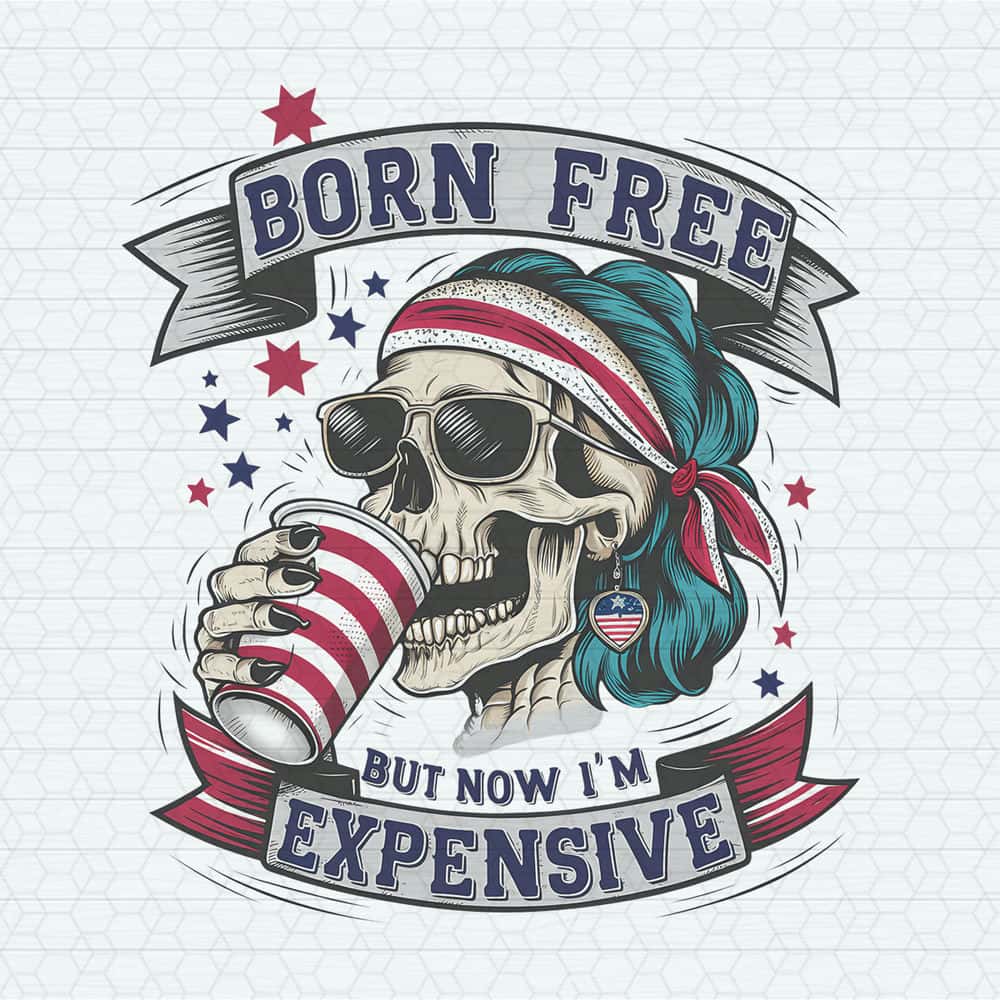 ChampionSVG-2705241048-born-free-but-now-im-expensive-independence-day-png-2705241048png.jpg