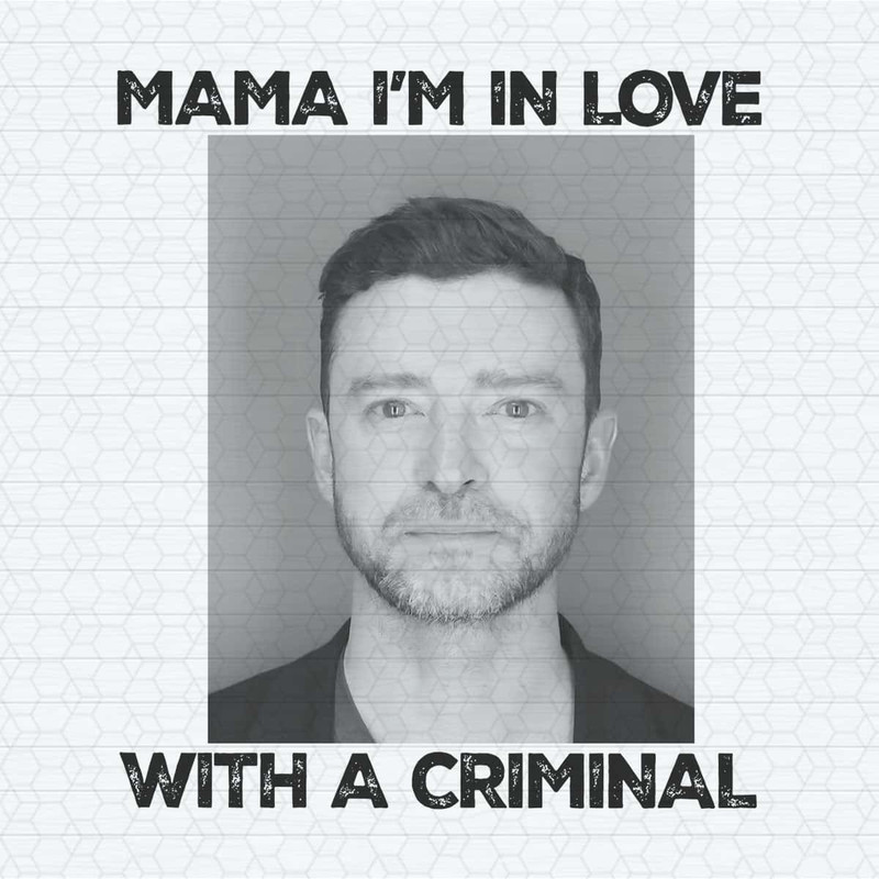 Mama I'm In Love With A Criminal Timberlake PNG.jpg