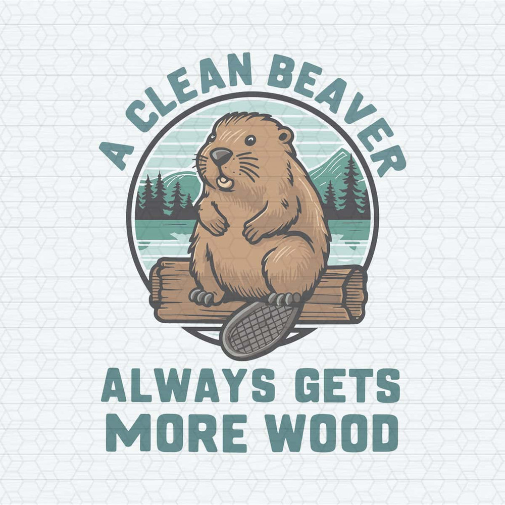 ChampionSVG-A-Clean-Beaver-Always-Gets-More-Wood-Funny-Saying-SVG.jpg