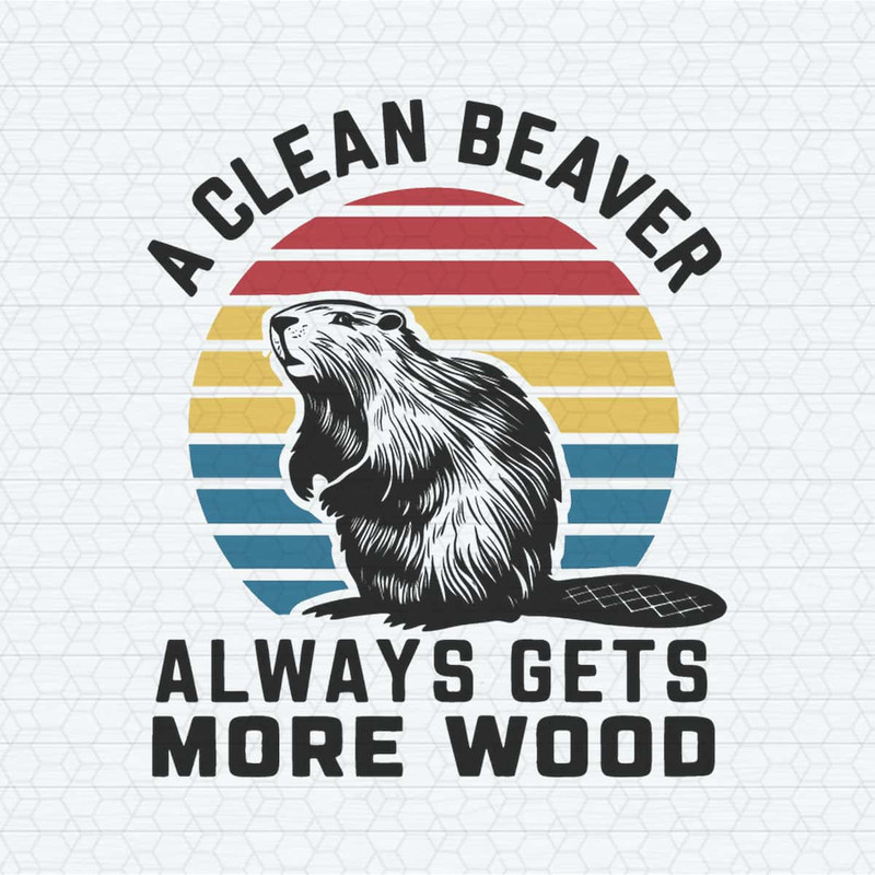 ChampionSVG-Retro-A-Clean-Beaver-Always-Gets-More-Wood-SVG.jpg