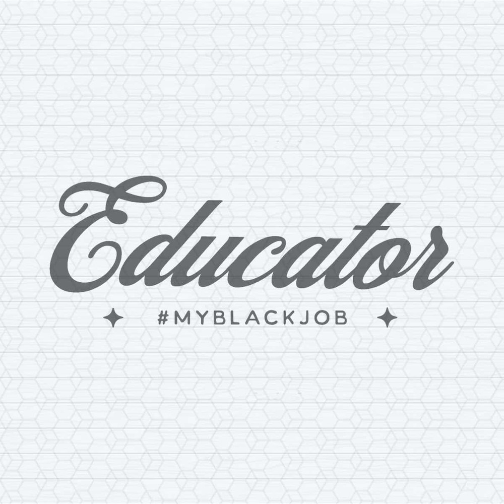 Educator My Black Job Presidental Election SVG.jpg
