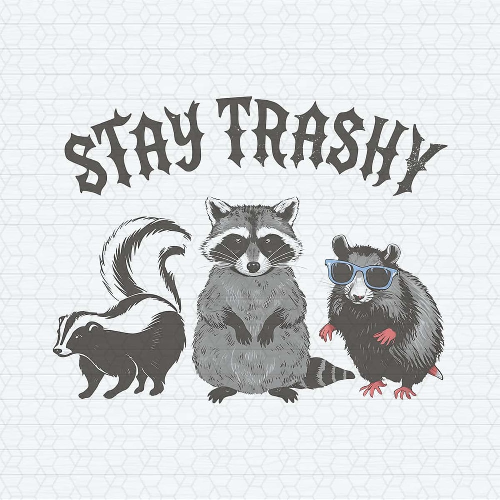 ChampionSVG-Say-Trashy-Raccoon-Opossums-Animal-Funny-PNG.jpg