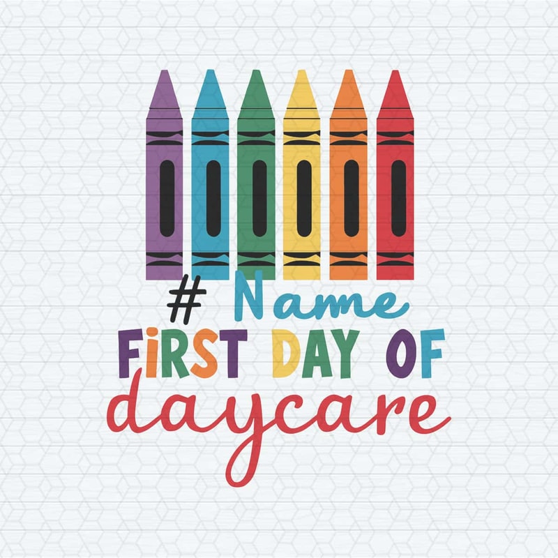 My First Day Of Daycare 1st Day Of School SVG.jpg