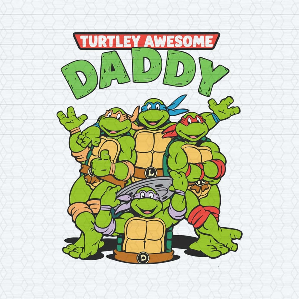 Turtley Awesome Daddy Mutant Ninja Turtles SVG.jpg