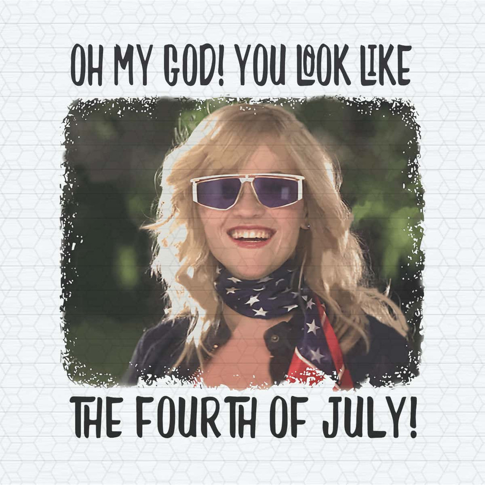 Oh My God You Look Like The 4th Of July Legally Blonde PNG.jpg