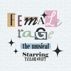 female rage the musical starring taylor swift svg