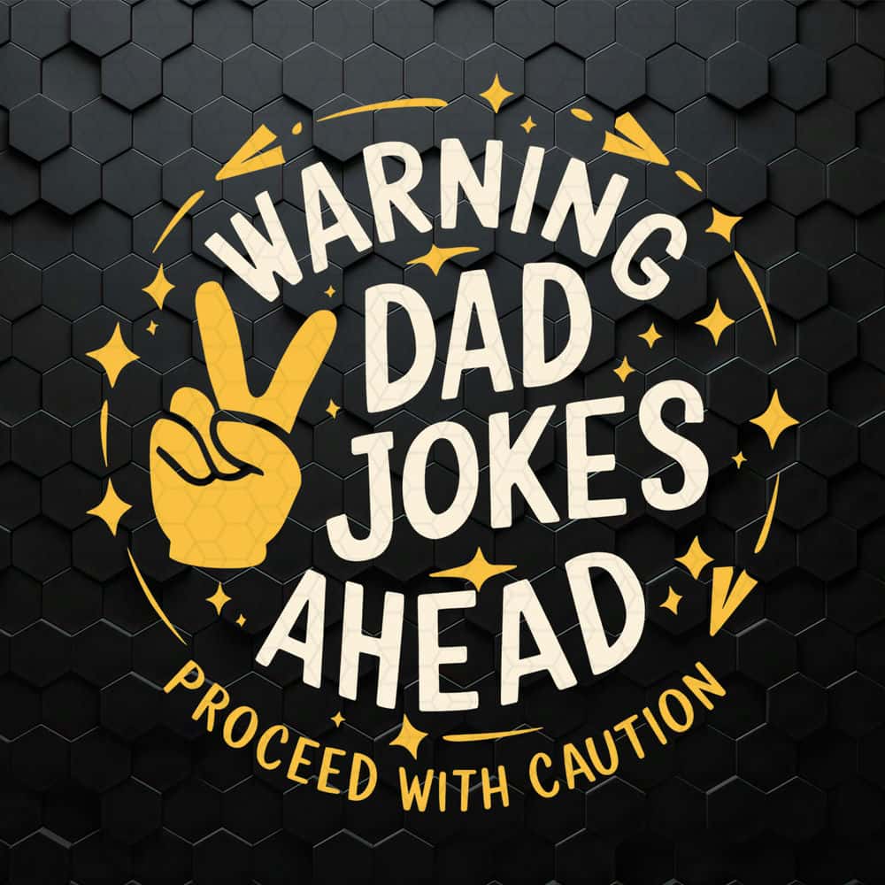 WikiSVG-Warning-Dad-Jokes-Ahead-Funny-Dad-Life-SVG.jpg