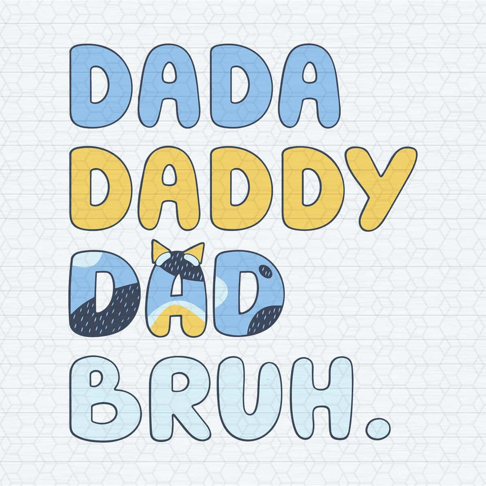 Bluey Dada Daddy Dad Bruh Happy Fathers Day SVG.jpg