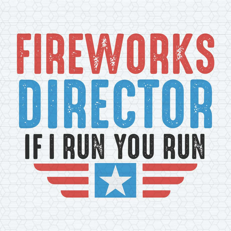ChampionSVG-Fireworks-Director-If-I-Run-You-Run-Funny-4th-Of-July-SVG.jpg