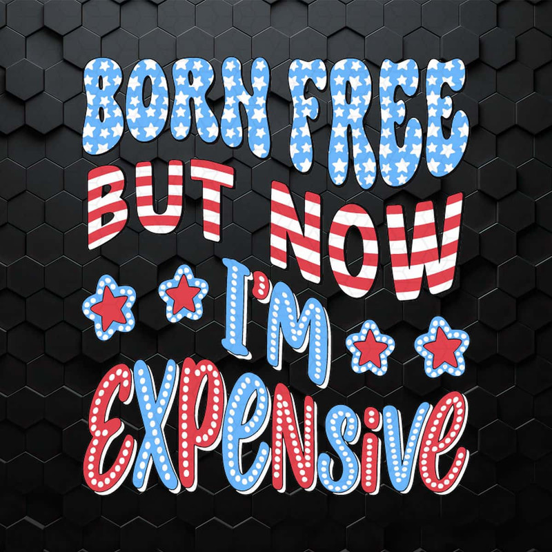 Born Free But Now I'm Expensive SVG.jpg