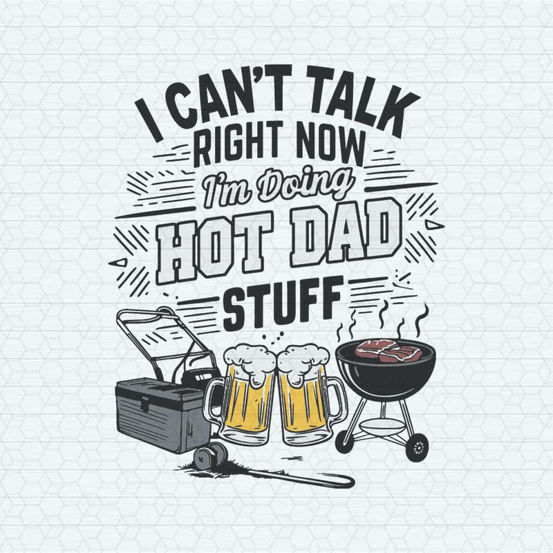 ChampionSVG-I-Can't-Talk-Right-Now-I'm-Doing-Hot-Dad-Stuff-SVG.jpg