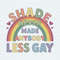 ChampionSVG-Gay-Pride-Shade-Never-Made-Anybody-Less-Gay-SVG.jpg