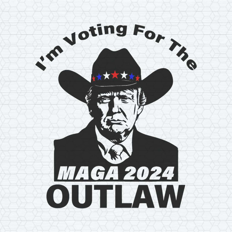 ChampionSVG-I'm-Voting-For-The-Outlaw-MAGA-2024-SVG.jpg