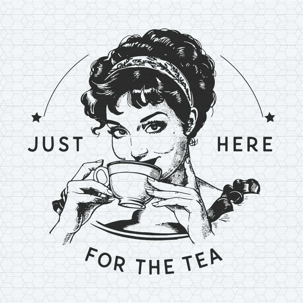 Just Here For The Tea, Retro Trending Funny Spill The Tea SVG.jpg