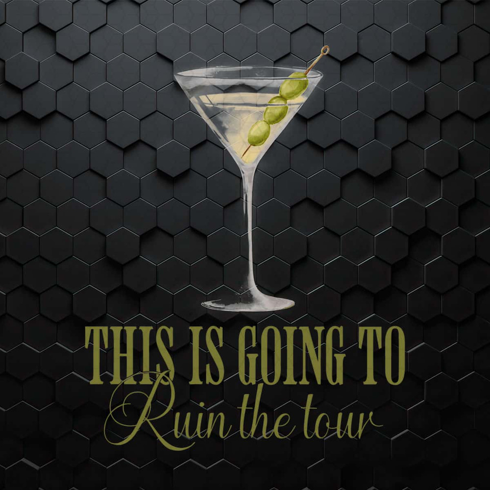 Martini This Is Going To Ruin The Tour PNG.jpg