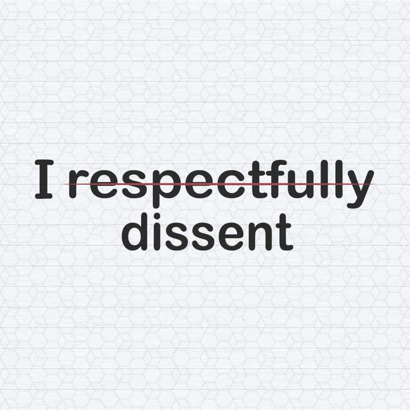 ChampionSVG-I-Respectfully-Dissent-Political-Saying-SVG.jpg