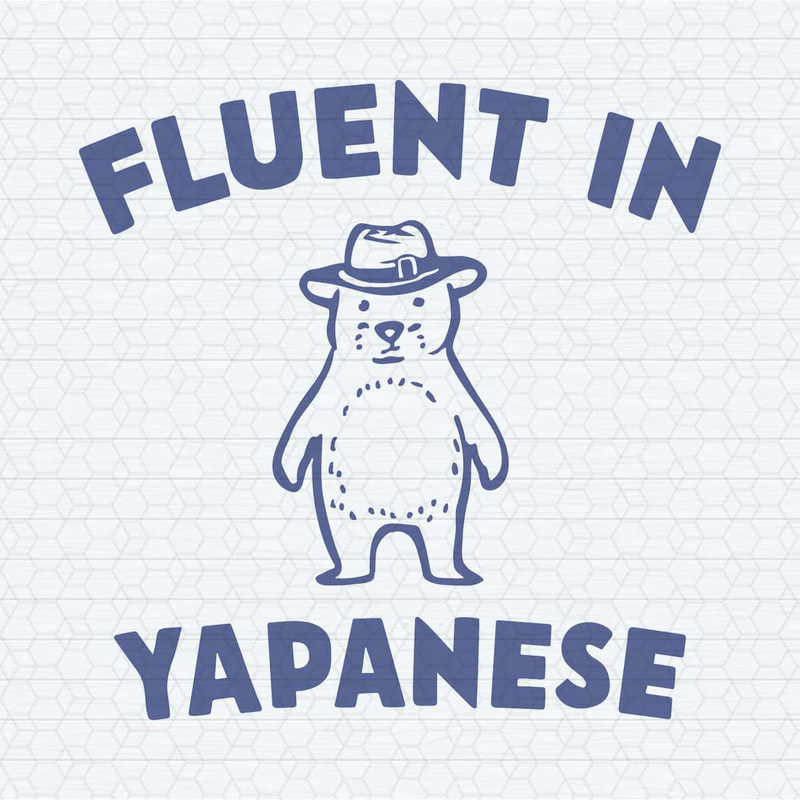 Funny Meme Fluent In Yapanese Bear Silly SVG.jpg