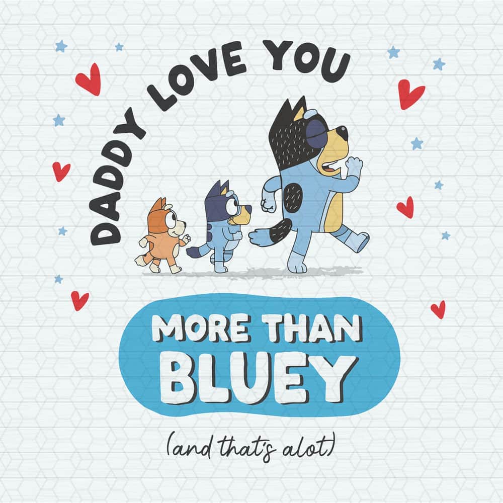 ChampionSVG-Daddy-I-Love-You-More-Than-Bluey-SVG.jpg