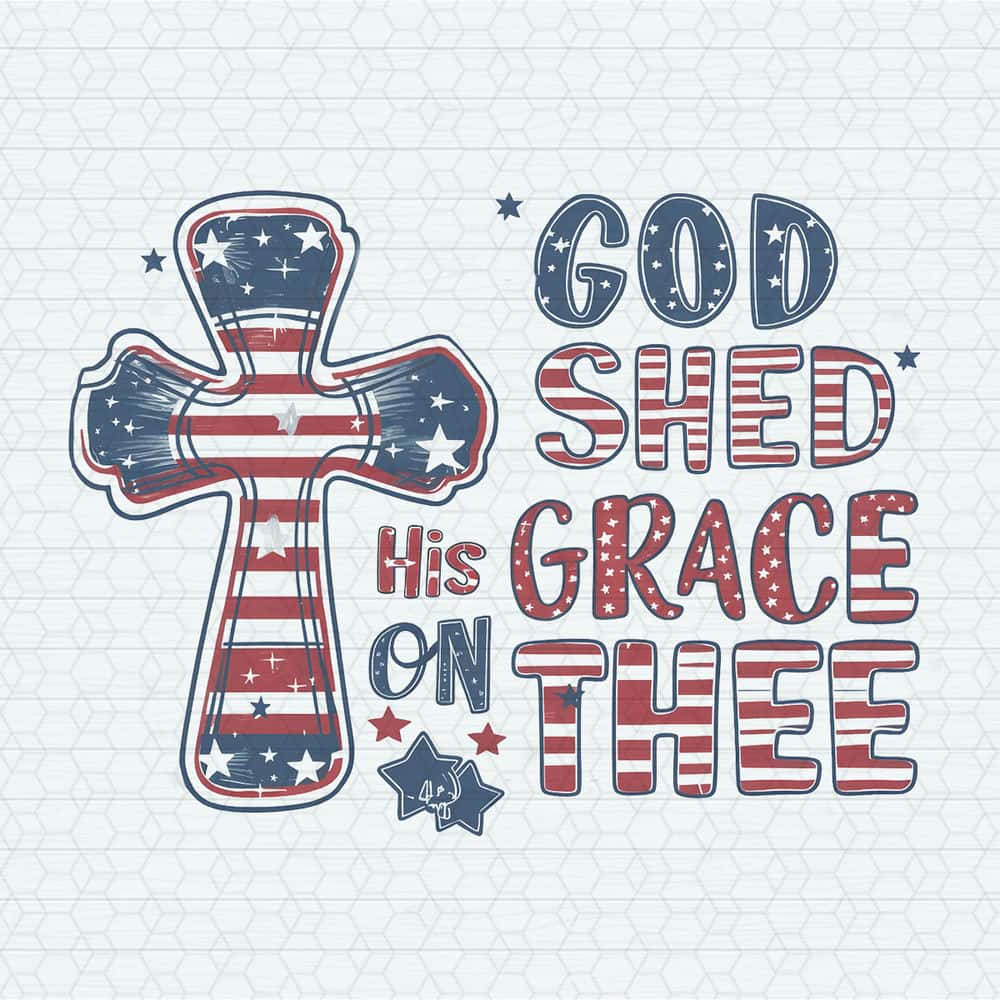 ChampionSVG-God-Shed-His-Grace-On-Thee-Independence-Day-PNG.jpg