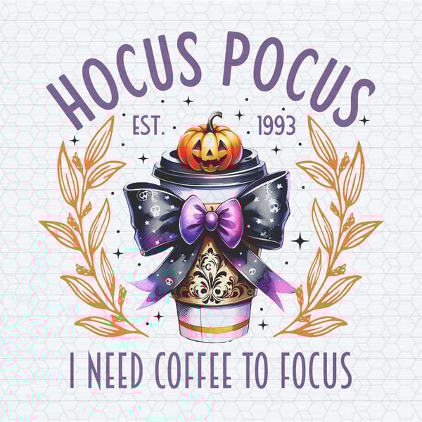 ChampionSVG-Hocus-Pocus-I-Need-Coffee-To-Focus-Est-1993-PNG.jpg
