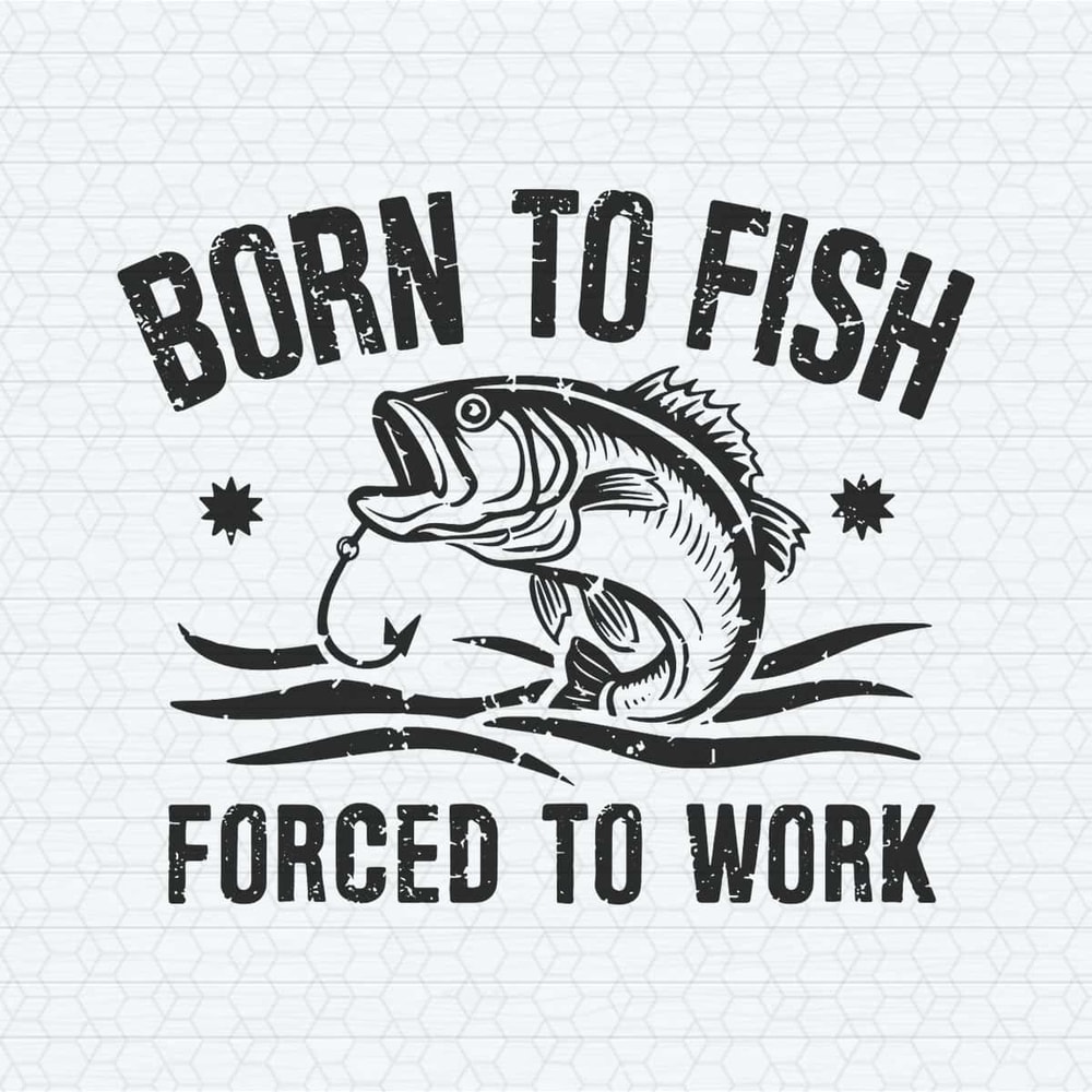ChampionSVG-Relax-Born-To-Fish-Forced-To-Work-SVG.jpg