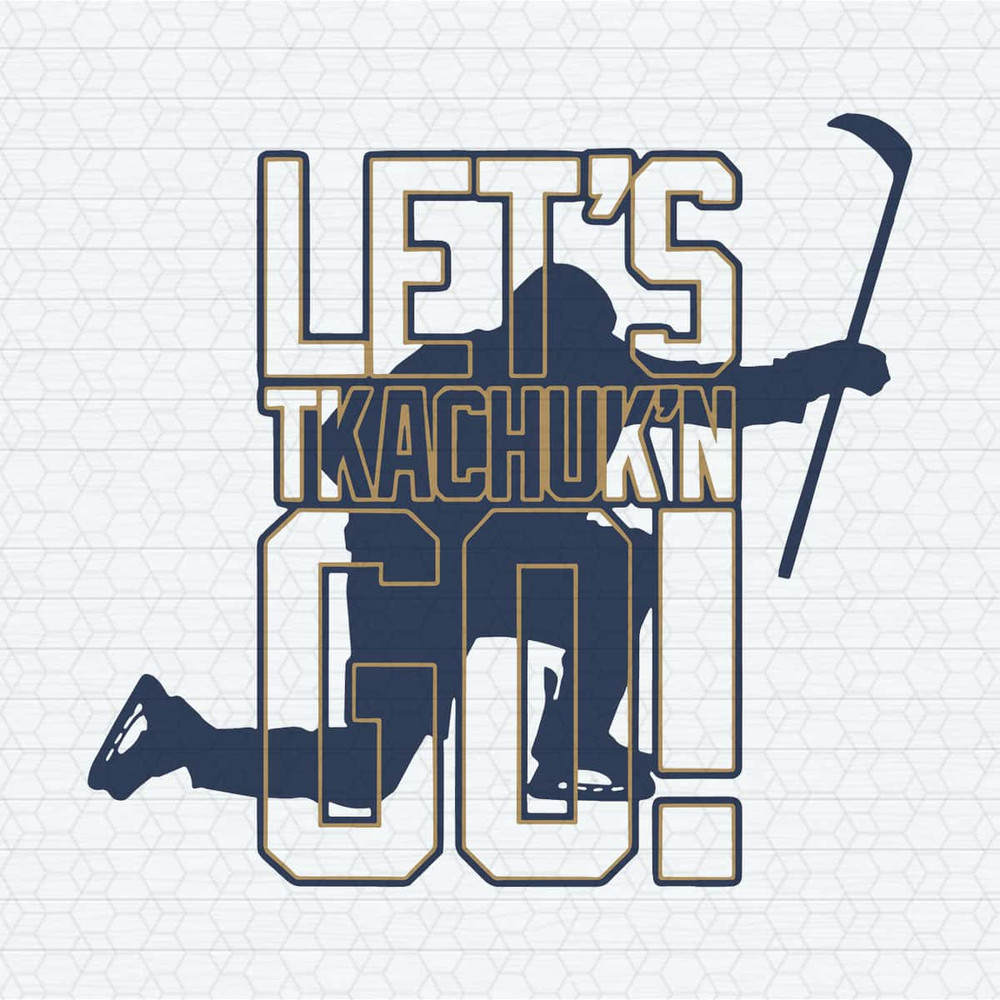 Matthew Tkachuk Lets Tkachuking Go SVG.jpg