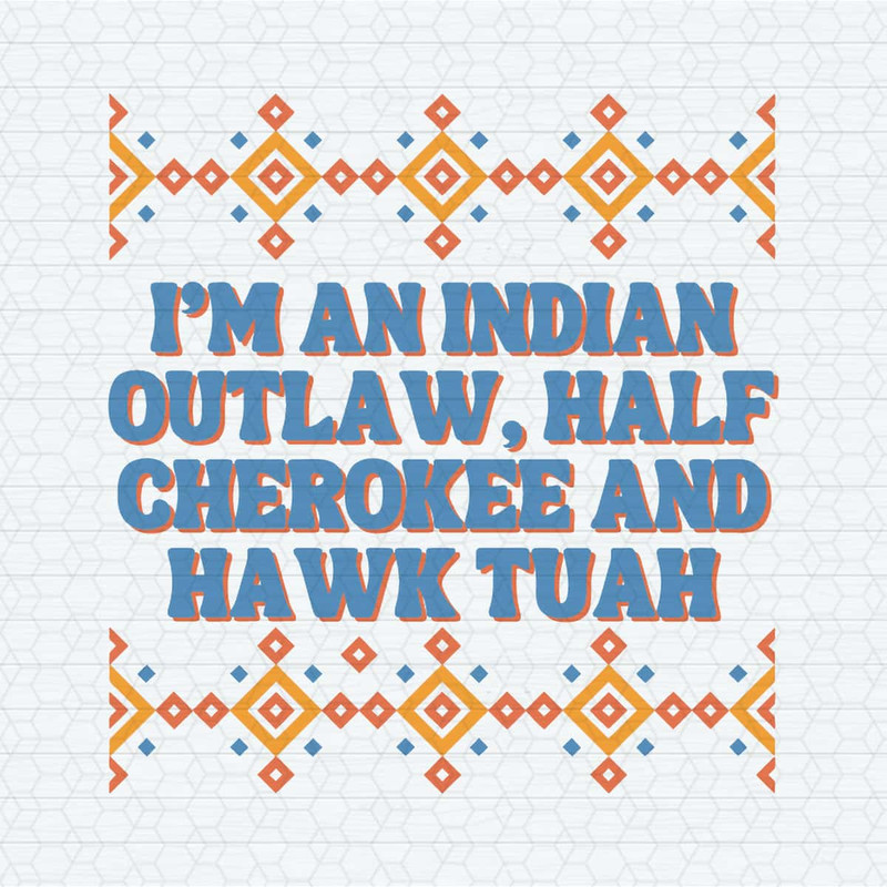 ChampionSVG-Indian-Outlaw-Half-Cherokee-And-Hawk-Tuah-SVG.jpg