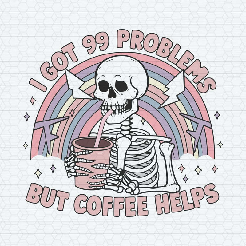 ChampionSVG-I-Got-99-Problems-but-Coffee-Helps-Trending-SVG.jpg