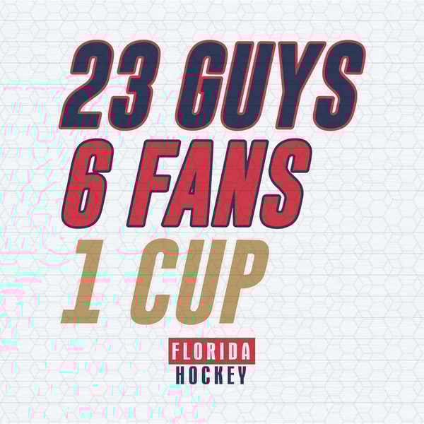 23 Guys 6 Fans 1 Cup Florida Hockey SVG.jpg