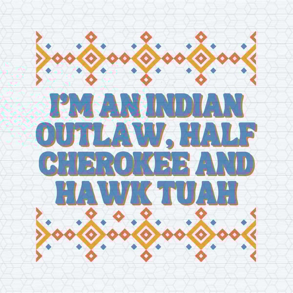 ChampionSVG-Indian-Outlaw-Half-Cherokee-And-Hawk-Tuah-SVG.jpg
