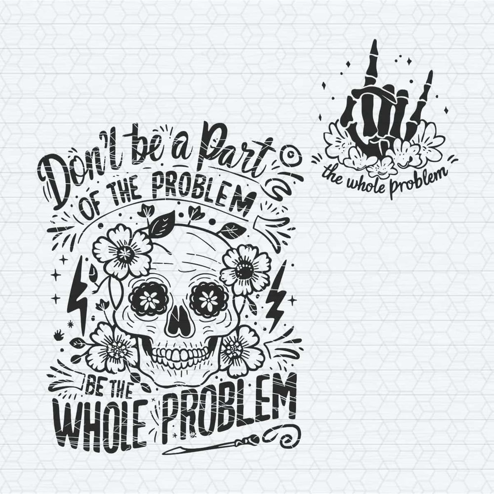 ChampionSVG-Quotes-Funny-Don’t-Be-A-Part-Of-The-Problem-Be-The-Whole-Problem-SVG.jpg