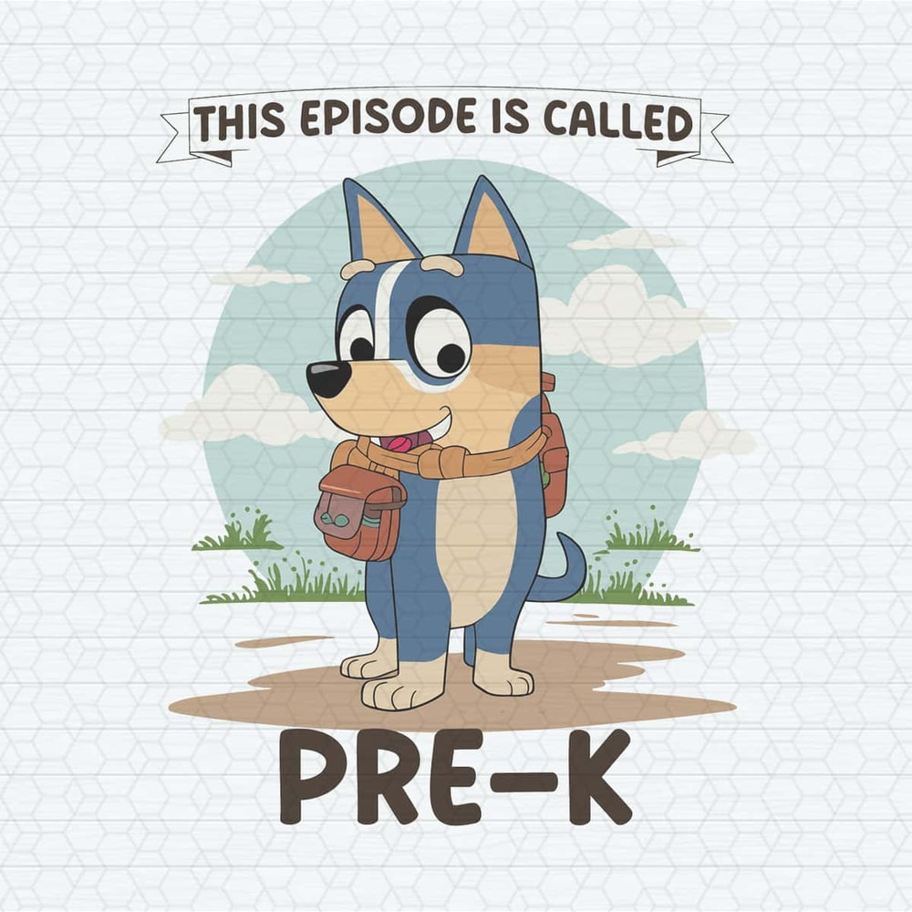 ChampionSVG-Bluey-1ST-Grade-This-Episode-Is-Called-PreK-SVG.jpg