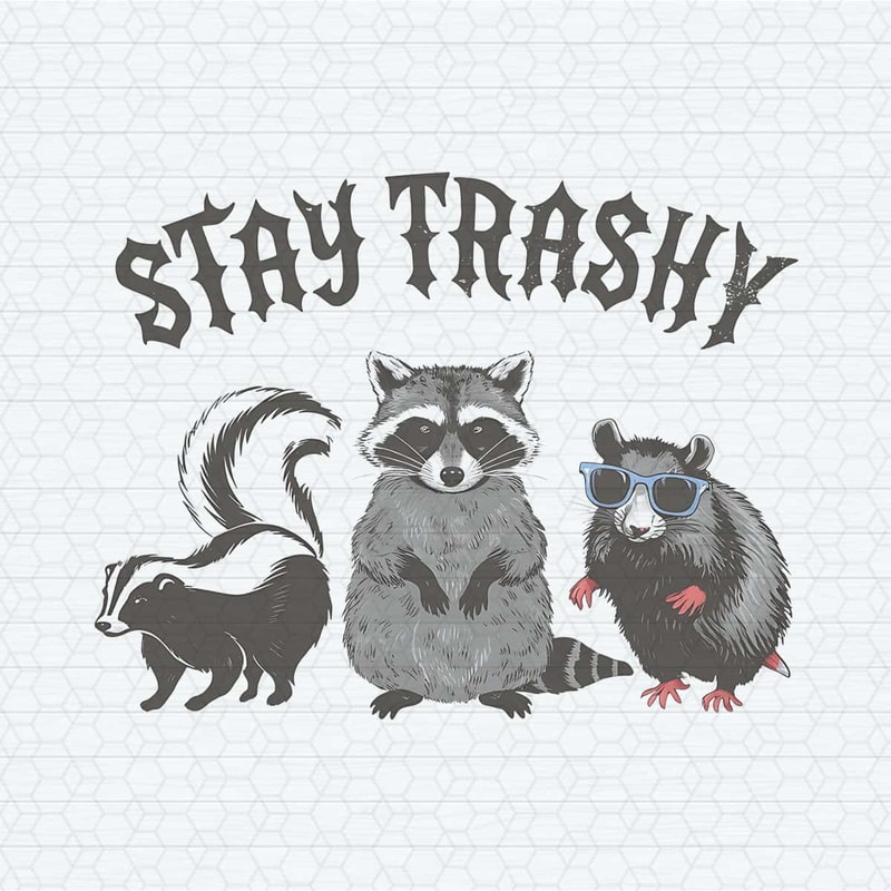 ChampionSVG-Say-Trashy-Raccoon-Opossums-Animal-Funny-PNG.jpg