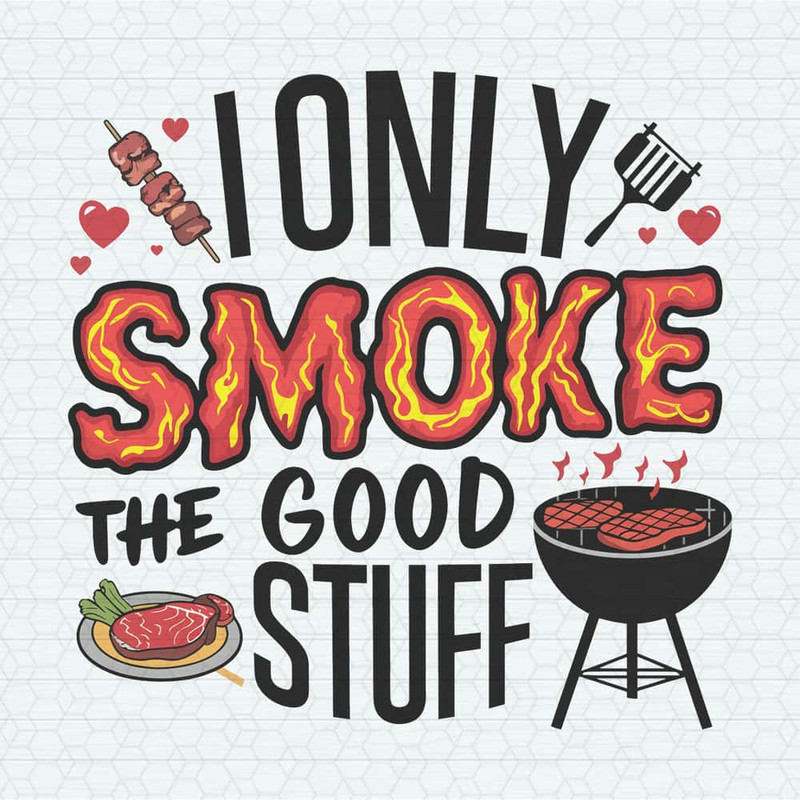 ChampionSVG-I-Only-Smoke-The-Good-Stuff-Grill-Father-PNG.jpg