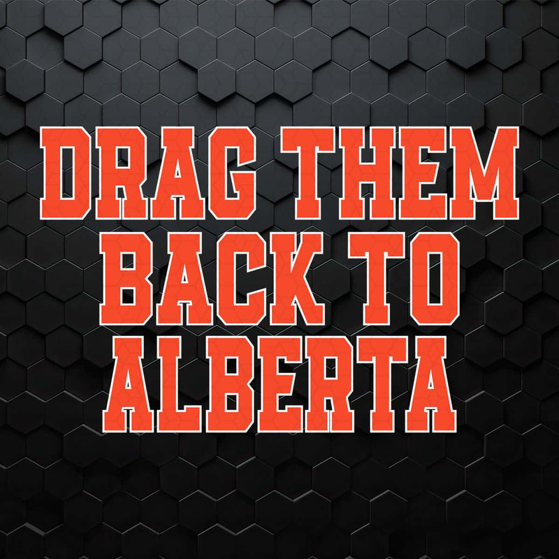 Edmonton Hockey Drag Them Back To Alberta SVG.jpg