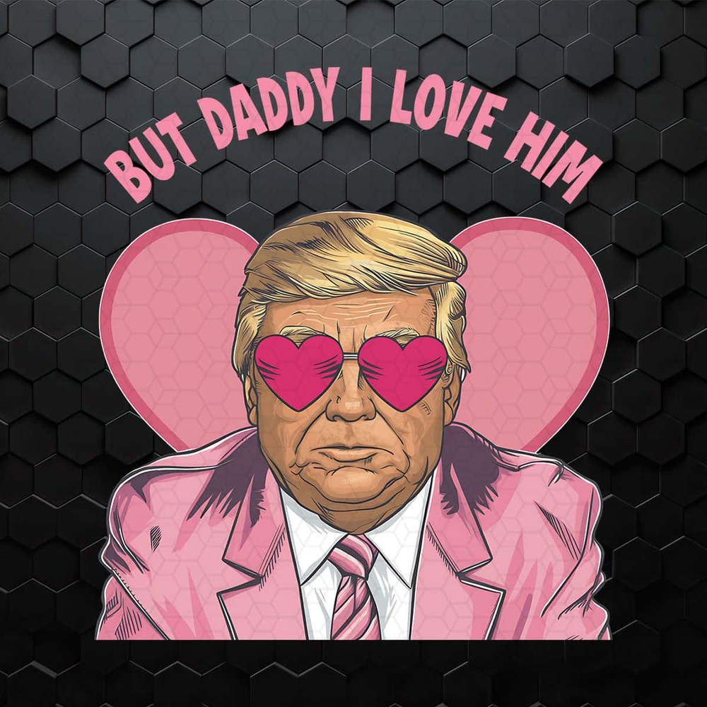 But Daddy I Love Him, Donald Daddy Pink Preppy Edgy PNG.jpg