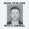 Mama I'm In Love With A Criminal Timberlake PNG.jpg