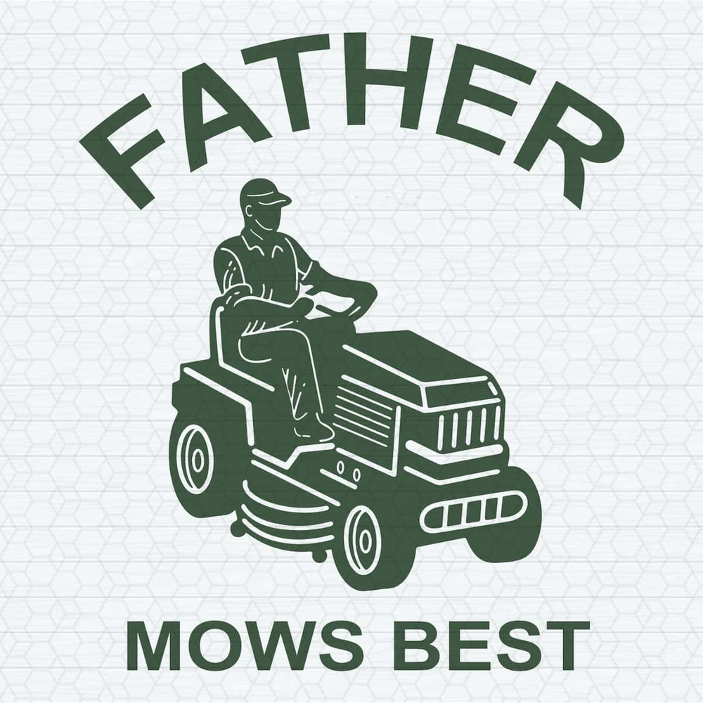 Father Mows Best Funny Fathers Day SVG.jpg