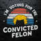 Vintage I'm Voting For The Convicted Felon SVG.jpg