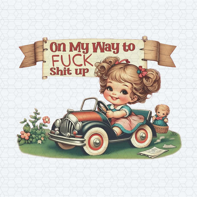 Funny On My Way To Fuck Shit Up PNG.jpg