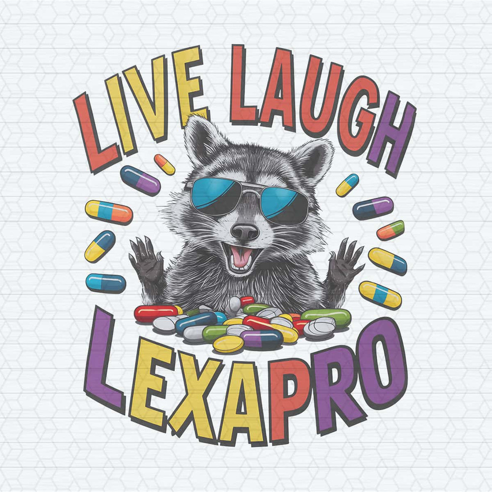 Live Laugh Lexapro Raccoon Meme PNG.jpg