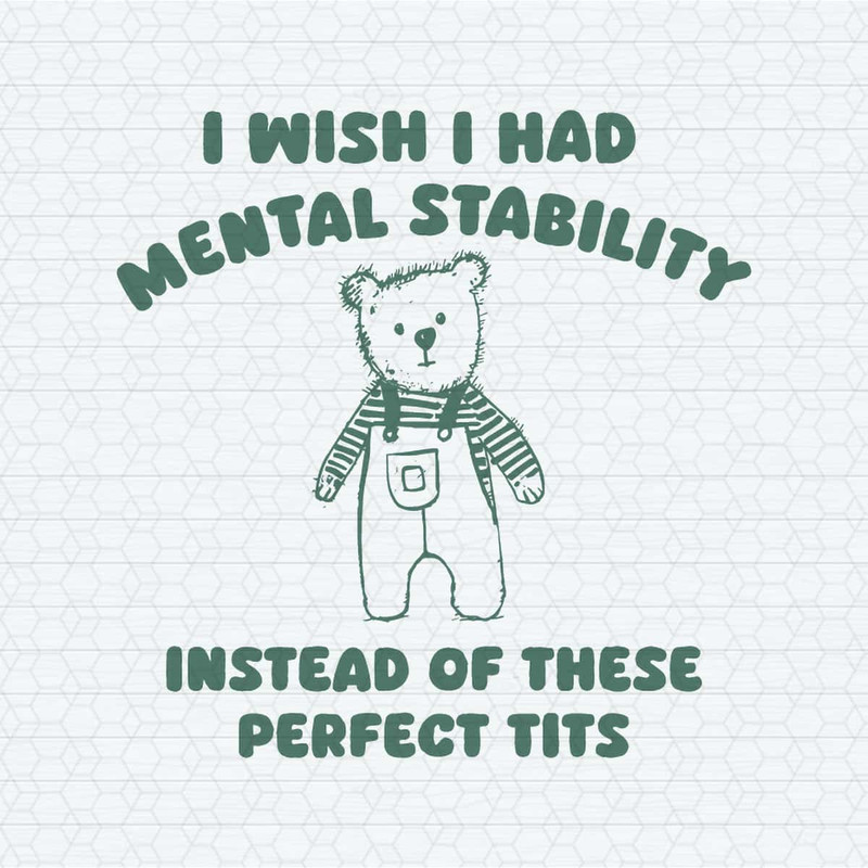 ChampionSVG-I-Wish-I-Had-Mental-Stability-Instead-Of-These-Perfect-Tits-SVG.jpg