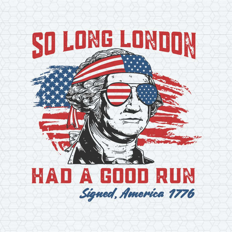 George Washington So Long London Had A Good Run SVG.jpg