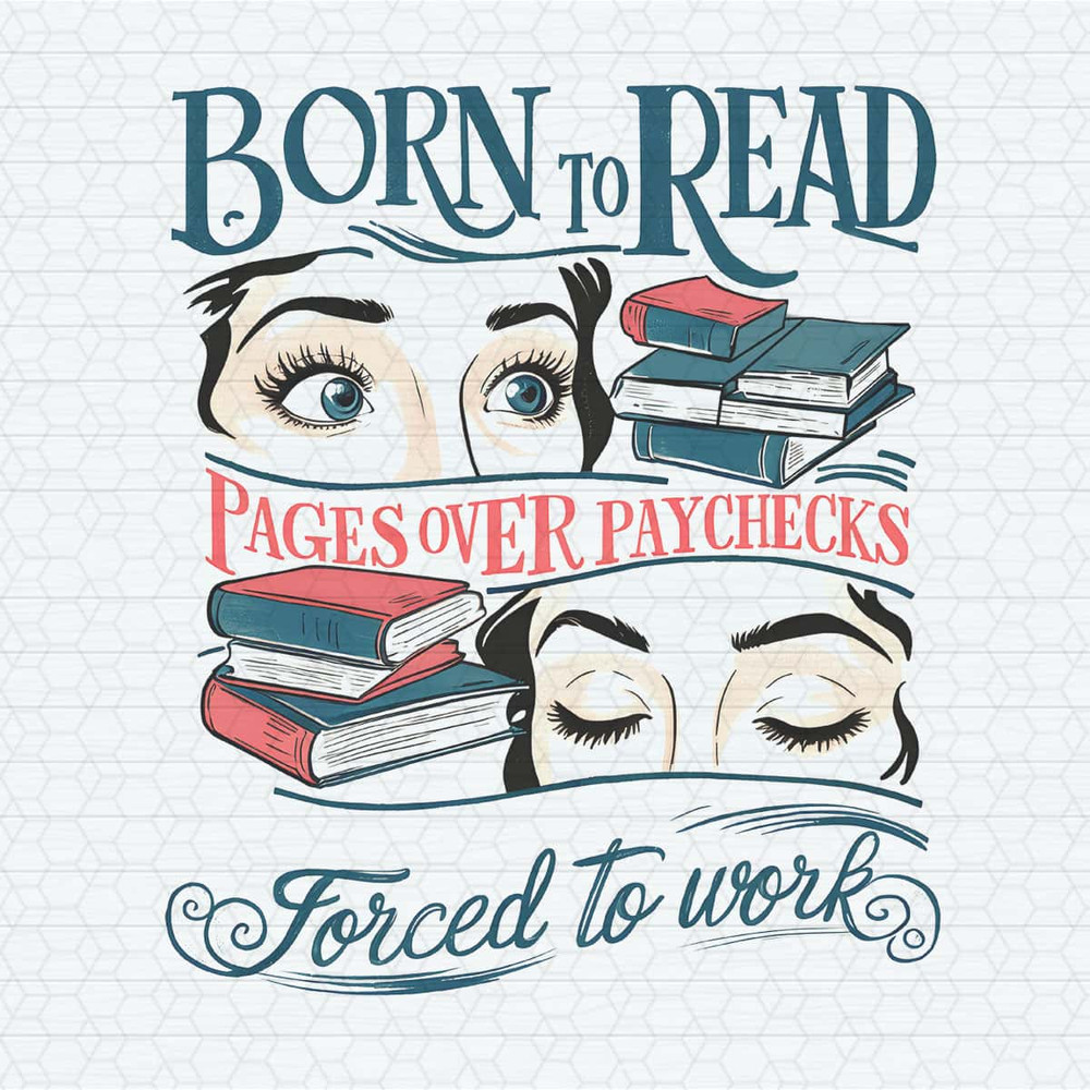 ChampionSVG-Vintage-Born-To-Read-Forced-To-Work-PNG.jpg