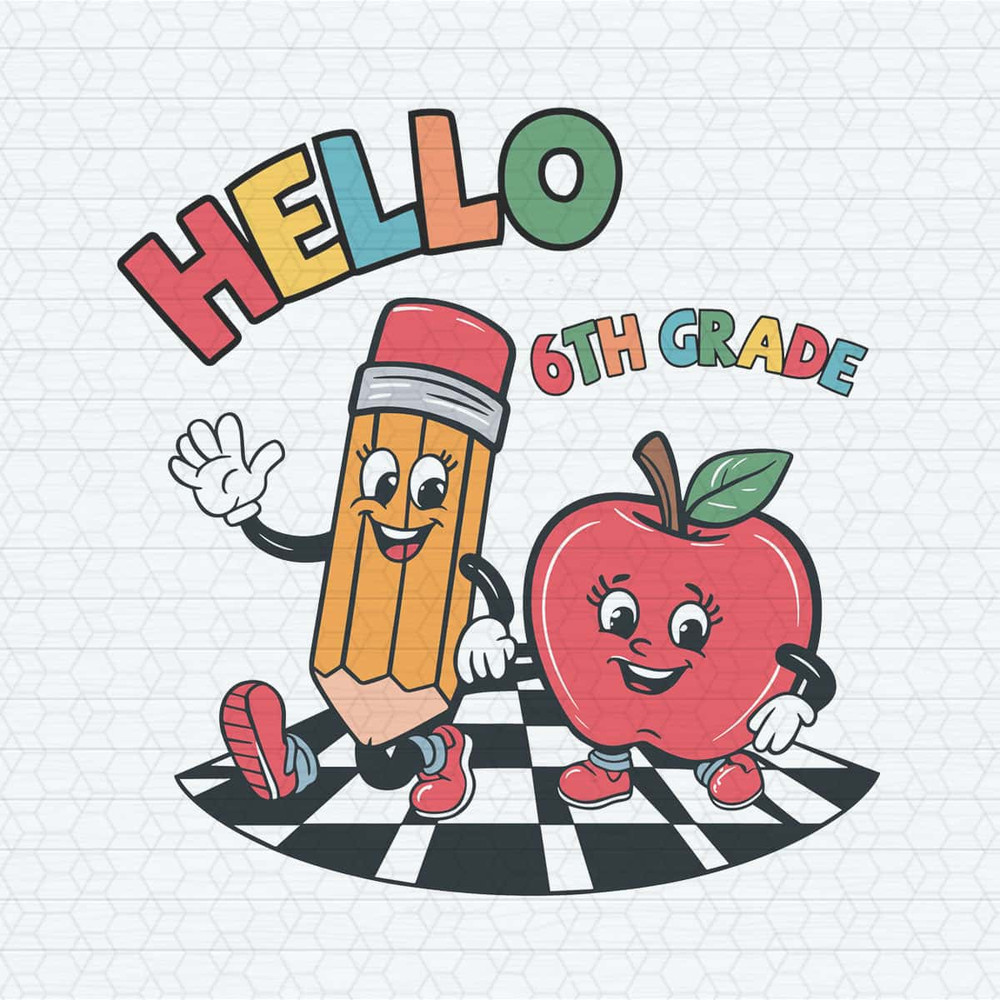 ChampionSVG-Hello-6th-Grade-Preschool-Back-To-School-Pencil-And-Apple-Friends-SVG.jpg