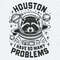 ChampionSVG-Funny-Quotes-Animal-Raccoon-Houston-I-Have-So-Many-Problems-SVG.jpg